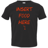 T-Shirts Black / 2T Insert Food Toddler Premium T-Shirt