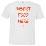 T-Shirts White / 2T Insert Food Toddler Premium T-Shirt