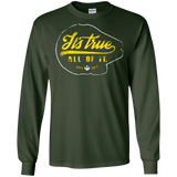 T-Shirts Forest Green / S Its True Men's Long Sleeve T-Shirt