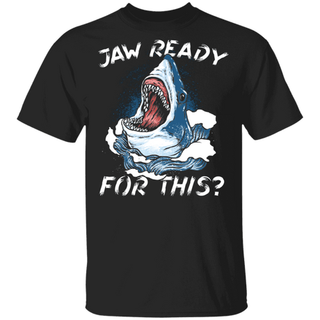 T-Shirts Black / S Jaw Ready For This T-Shirt