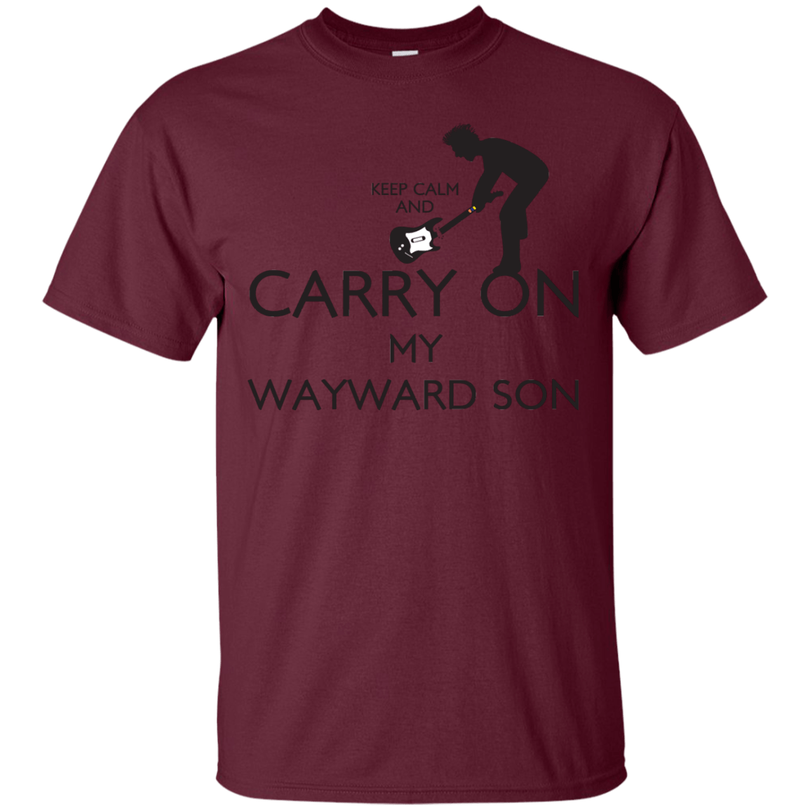 T-Shirts Maroon / S Keep Calm and Carry On My Wayward Son! T-Shirt