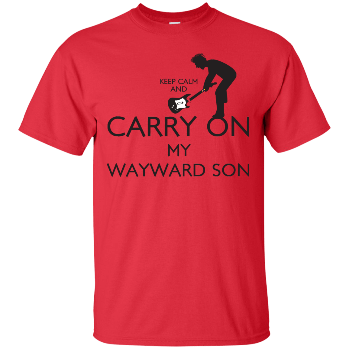 T-Shirts Red / S Keep Calm and Carry On My Wayward Son! T-Shirt