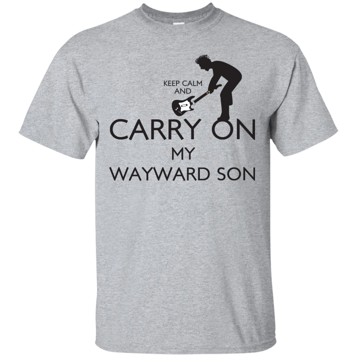 T-Shirts Sport Grey / S Keep Calm and Carry On My Wayward Son! T-Shirt