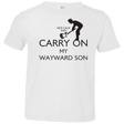 T-Shirts White / 2T Keep Calm and Carry On My Wayward Son! Toddler Premium T-Shirt