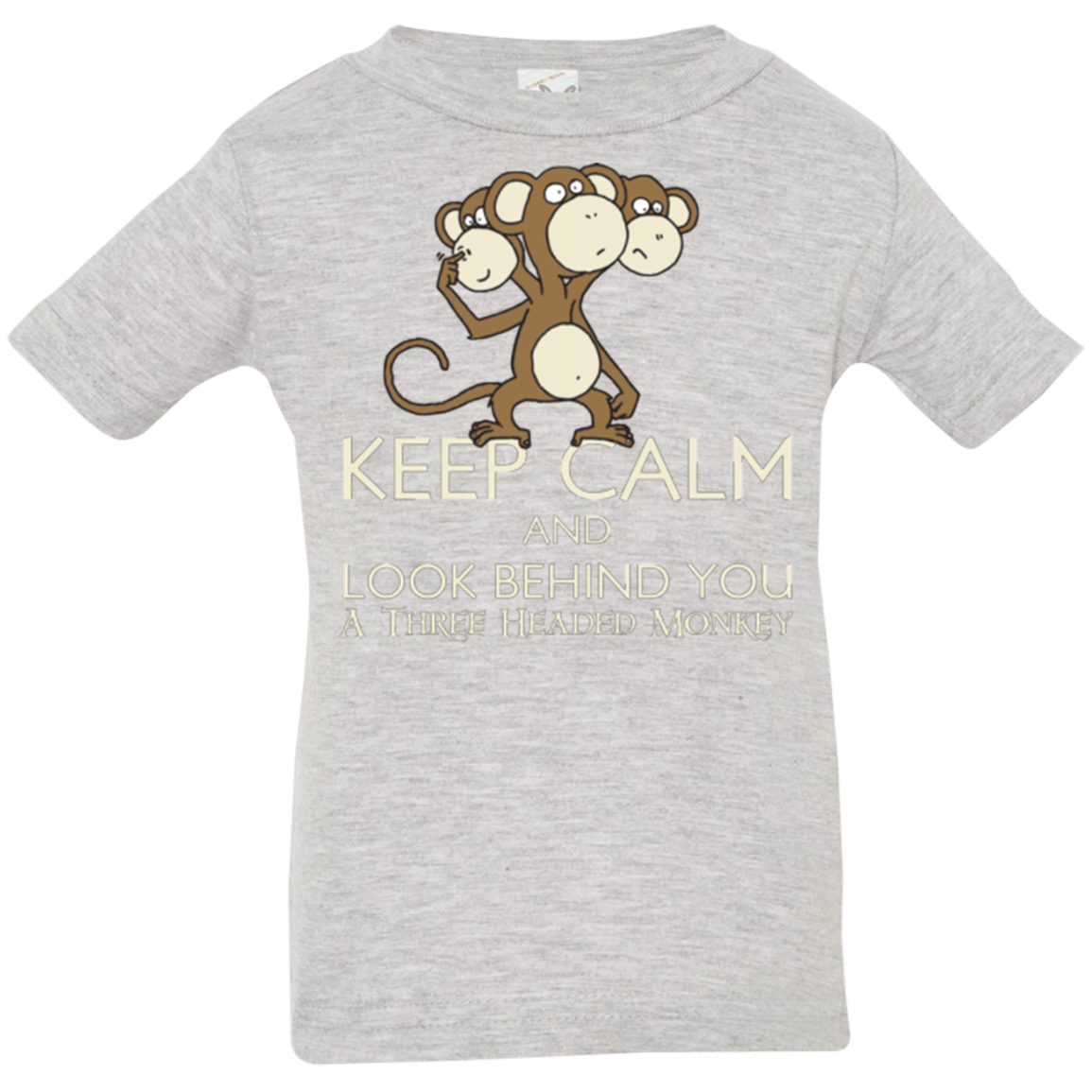 T-Shirts Heather / 6 Months Keep Calm & Look Behind You A Three Headed Monkey Infant Premium T-Shirt