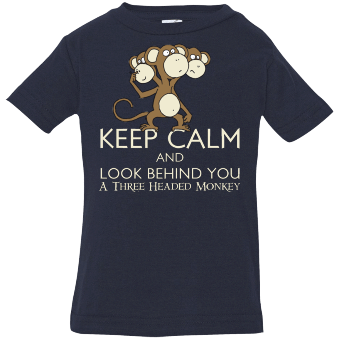 T-Shirts Navy / 6 Months Keep Calm & Look Behind You A Three Headed Monkey Infant Premium T-Shirt