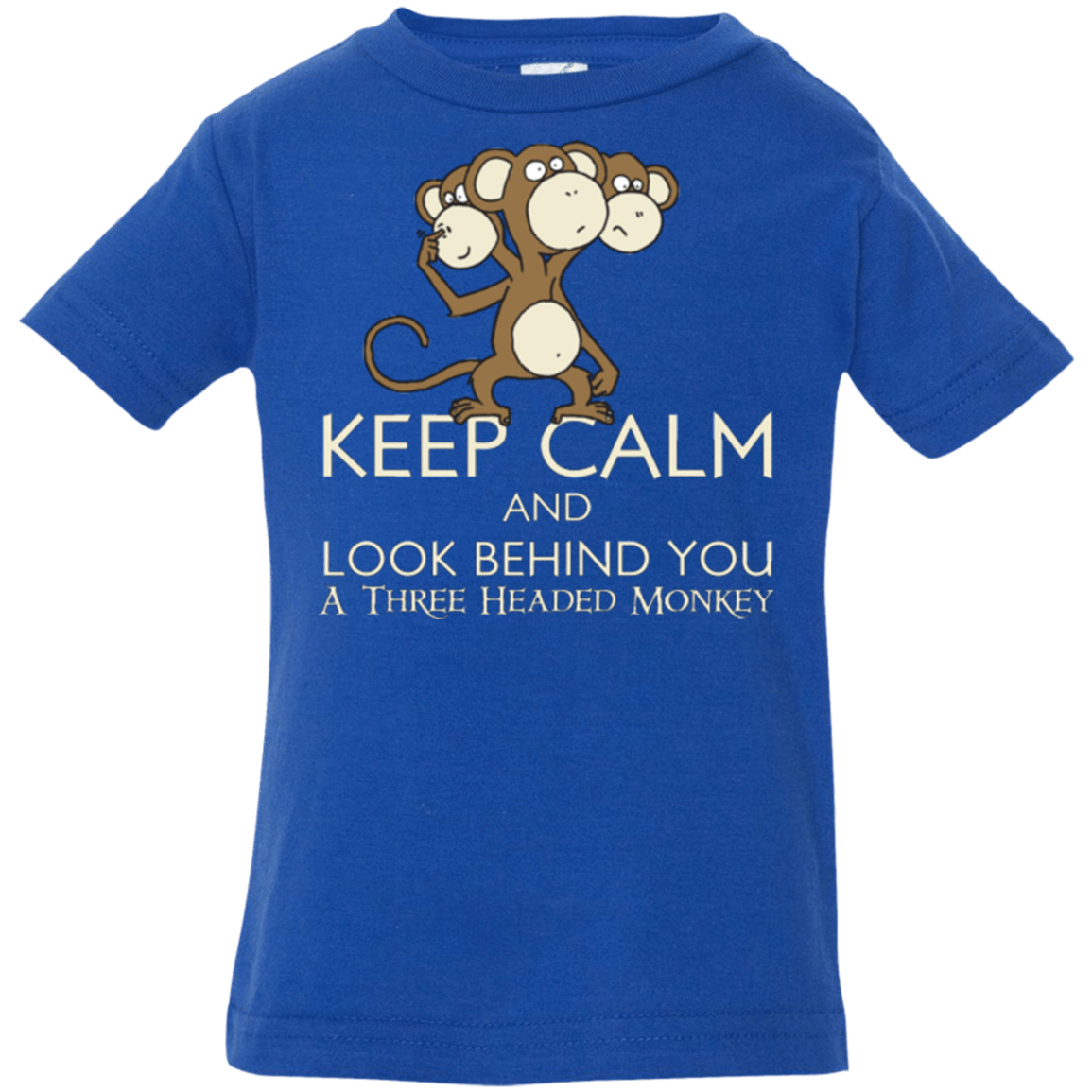 T-Shirts Royal / 6 Months Keep Calm & Look Behind You A Three Headed Monkey Infant Premium T-Shirt
