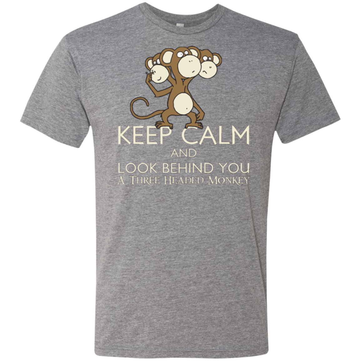 Keep Calm & Look Behind You A Three Headed Monkey Men's Triblend T-Shirt