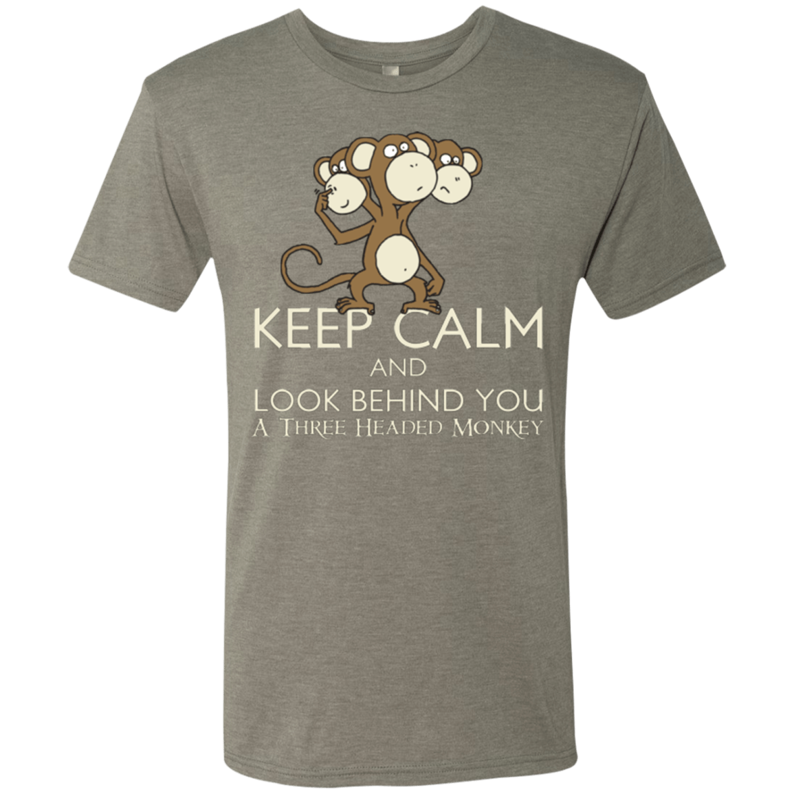 Keep Calm & Look Behind You A Three Headed Monkey Men's Triblend T-Shirt