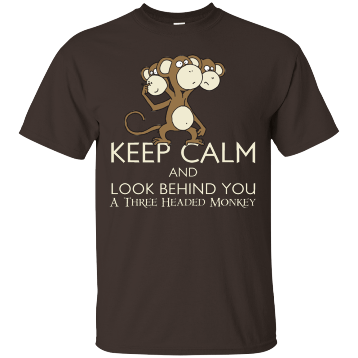 T-Shirts Dark Chocolate / Small Keep Calm & Look Behind You A Three Headed Monkey T-Shirt