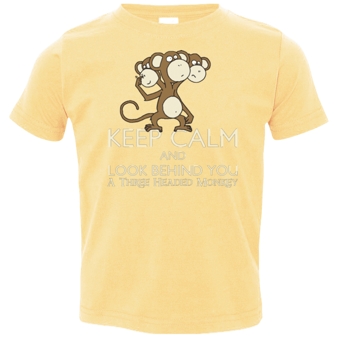 T-Shirts Butter / 2T Keep Calm & Look Behind You A Three Headed Monkey Toddler Premium T-Shirt