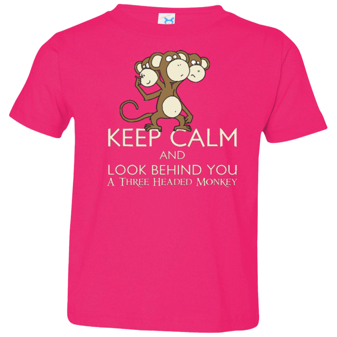 T-Shirts Hot Pink / 2T Keep Calm & Look Behind You A Three Headed Monkey Toddler Premium T-Shirt