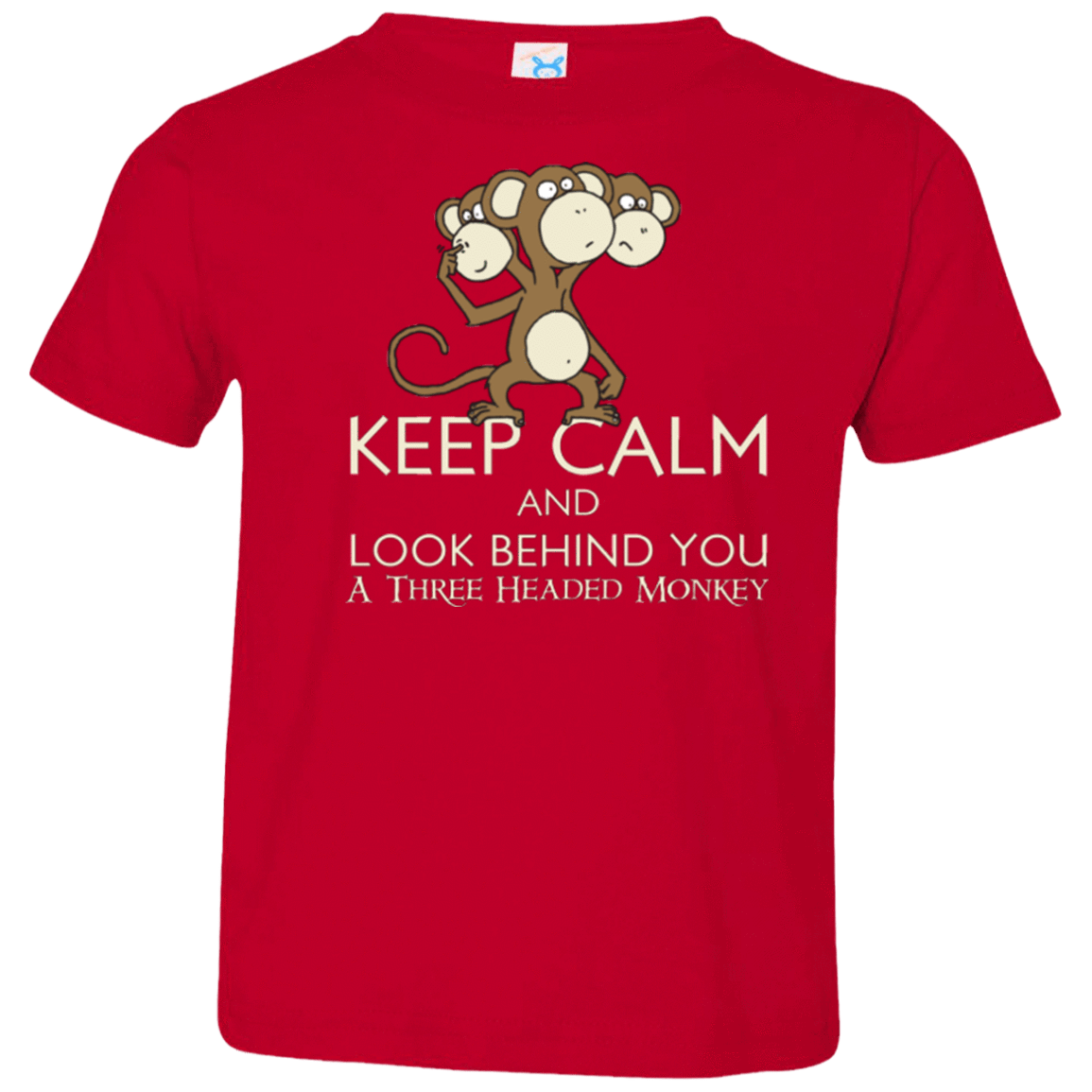 Keep Calm & Look Behind You A Three Headed Monkey Toddler Premium T-Shirt