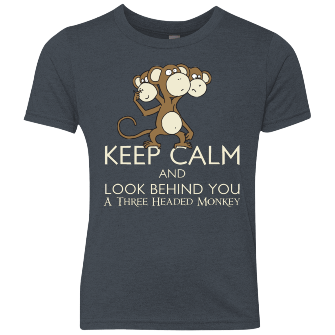 T-Shirts Vintage Navy / YXS Keep Calm & Look Behind You A Three Headed Monkey Youth Triblend T-Shirt