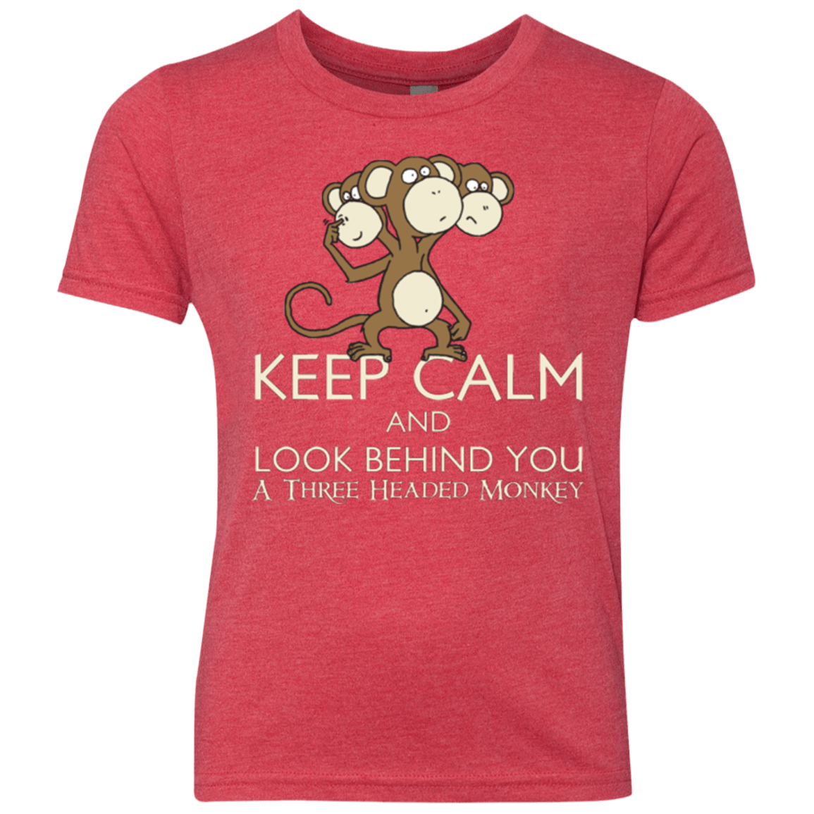 T-Shirts Vintage Red / YXS Keep Calm & Look Behind You A Three Headed Monkey Youth Triblend T-Shirt