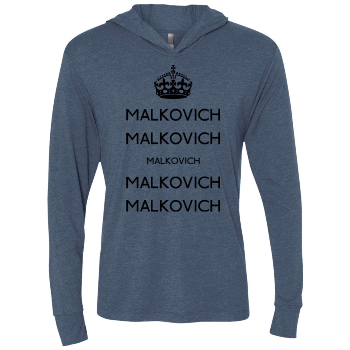 T-Shirts Indigo / X-Small Keep Calm Malkovich Triblend Long Sleeve Hoodie Tee