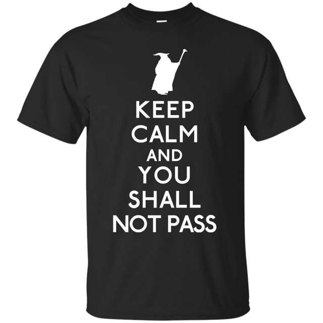 T-Shirts Black / S Keep Calm You Shall Not Pass T-Shirt