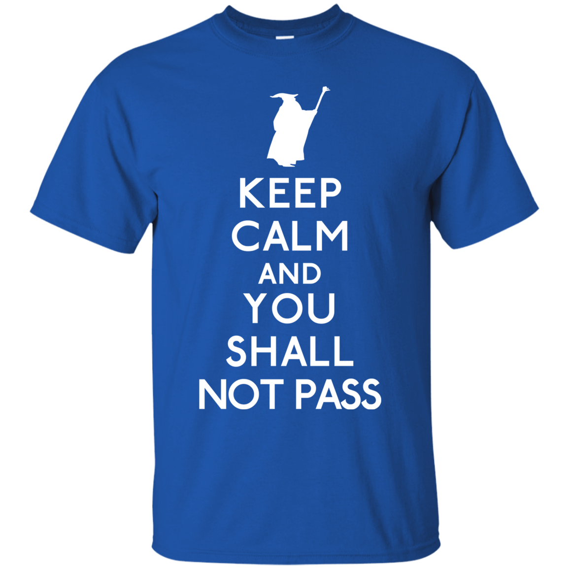 T-Shirts Royal / S Keep Calm You Shall Not Pass T-Shirt