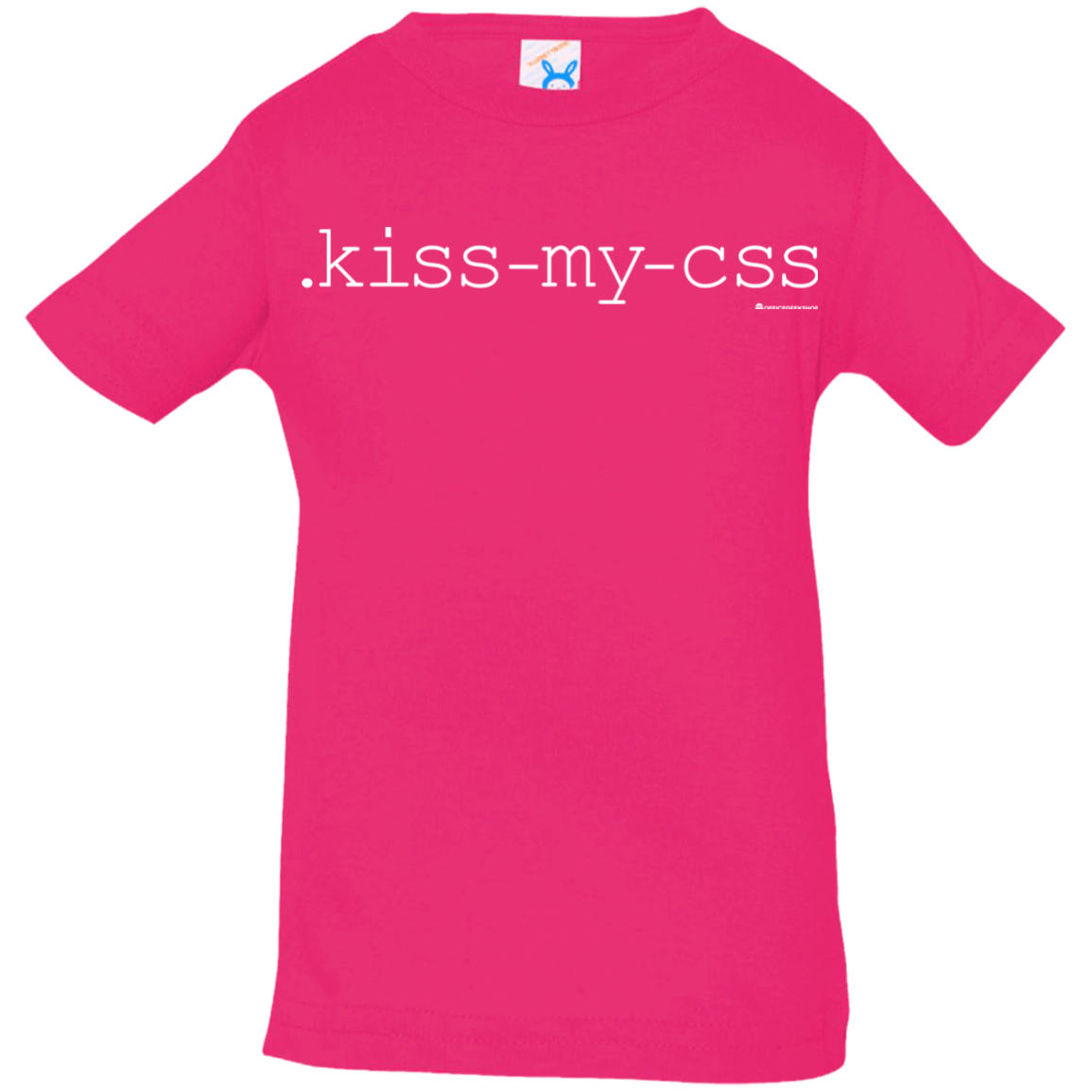 T-Shirts Hot Pink / 6 Months Kiss My CSS Infant Premium T-Shirt