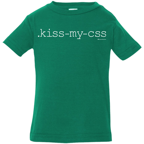 T-Shirts Kelly / 6 Months Kiss My CSS Infant Premium T-Shirt