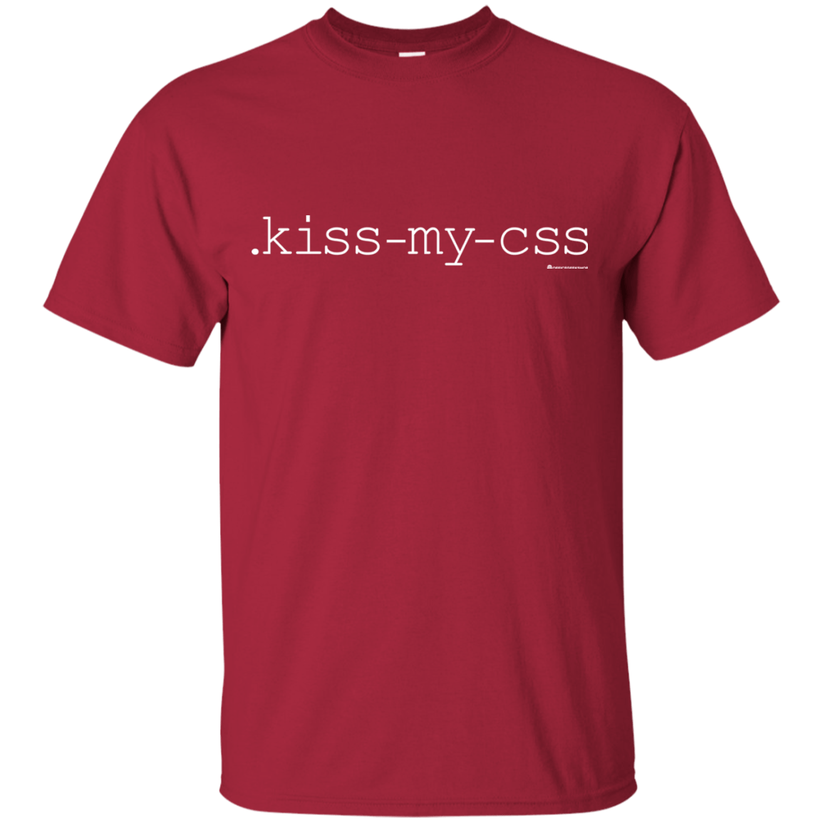 T-Shirts Cardinal / Small Kiss My CSS T-Shirt