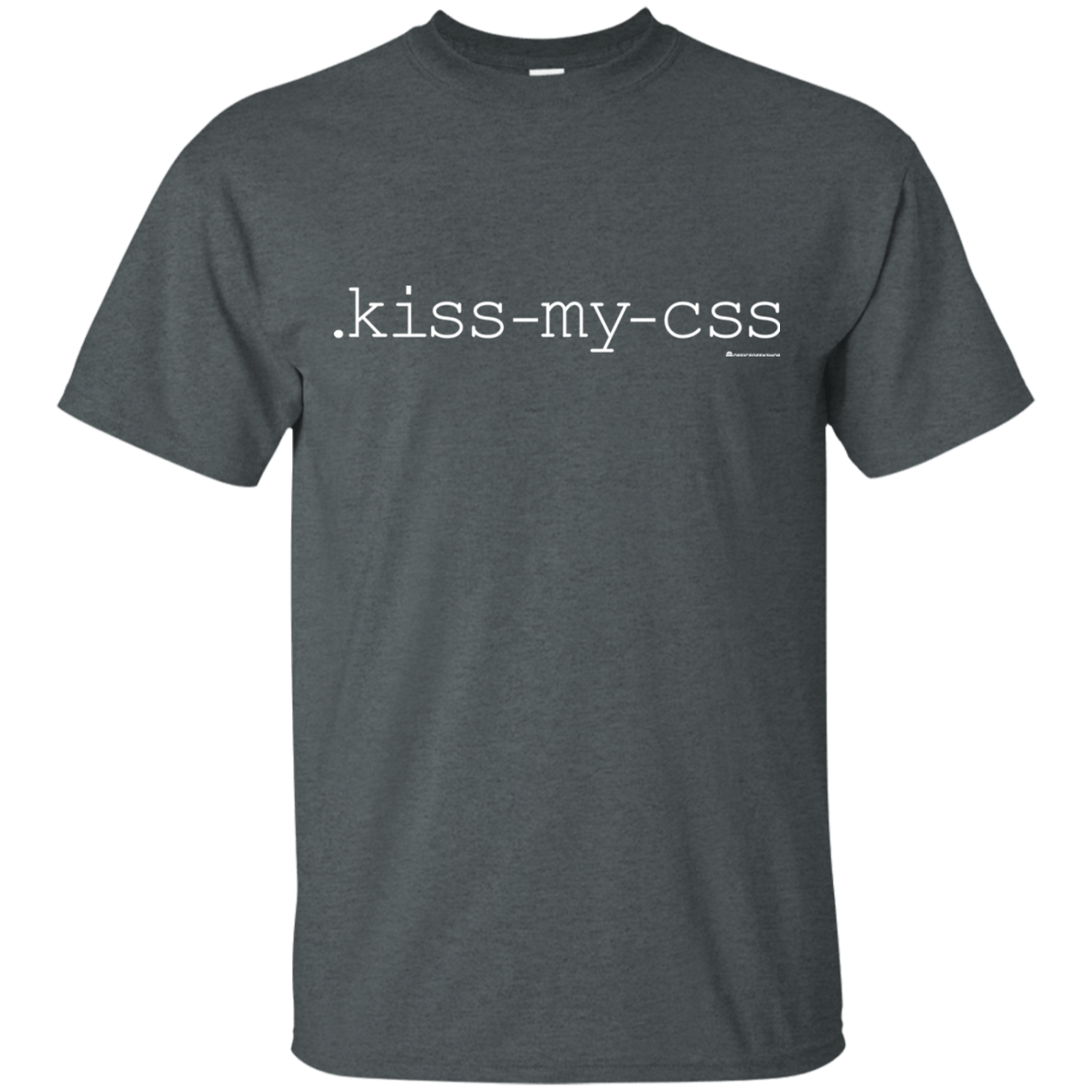 T-Shirts Dark Heather / Small Kiss My CSS T-Shirt