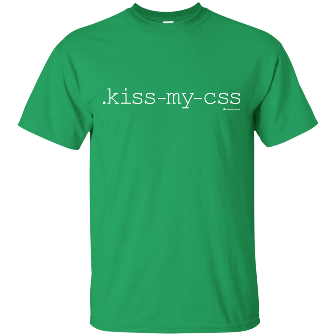T-Shirts Irish Green / Small Kiss My CSS T-Shirt