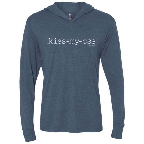 T-Shirts Indigo / X-Small Kiss My CSS Triblend Long Sleeve Hoodie Tee
