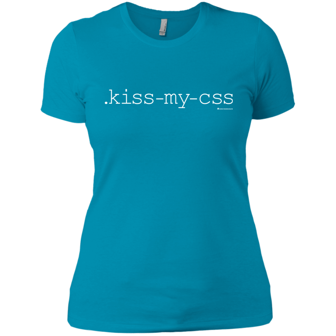 T-Shirts Turquoise / X-Small Kiss My CSS Women's Premium T-Shirt