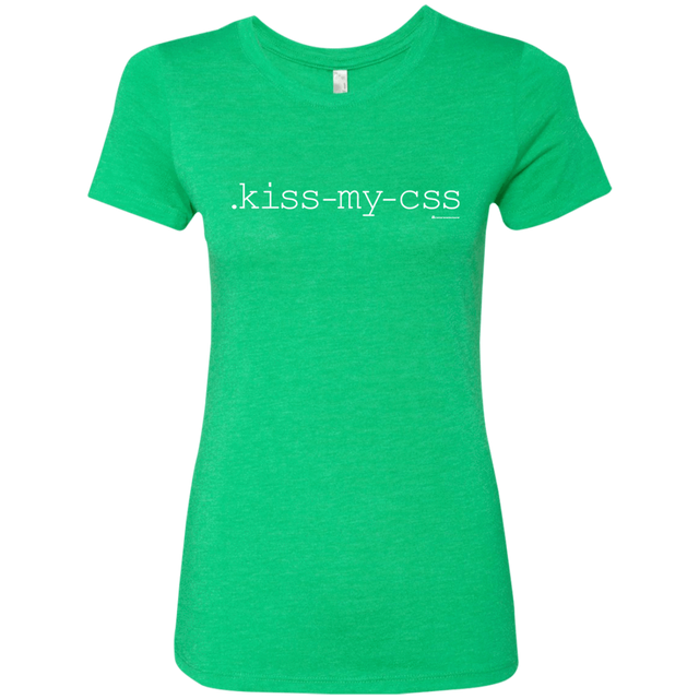 T-Shirts Envy / Small Kiss My CSS Women's Triblend T-Shirt