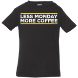 T-Shirts Black / 6 Months Less Monday More Coffee Infant Premium T-Shirt