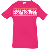 T-Shirts Hot Pink / 6 Months Less Monday More Coffee Infant Premium T-Shirt