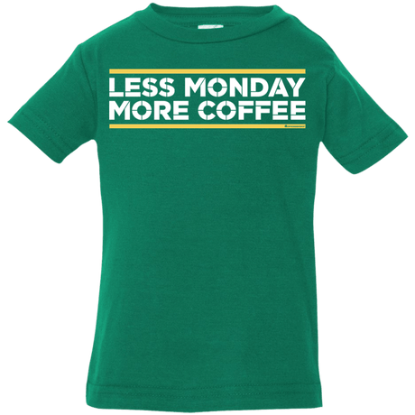 T-Shirts Kelly / 6 Months Less Monday More Coffee Infant Premium T-Shirt