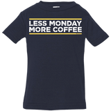 T-Shirts Navy / 6 Months Less Monday More Coffee Infant Premium T-Shirt