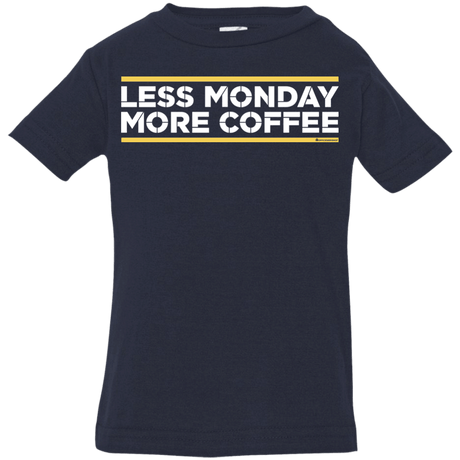 T-Shirts Navy / 6 Months Less Monday More Coffee Infant Premium T-Shirt