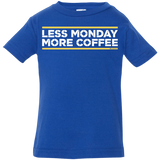 T-Shirts Royal / 6 Months Less Monday More Coffee Infant Premium T-Shirt