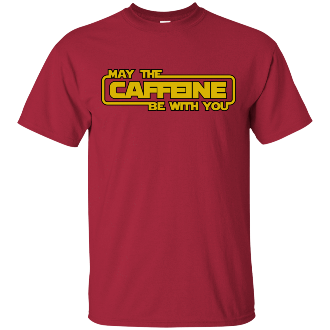 T-Shirts Cardinal / S May the Caffeine Be with You T-Shirt