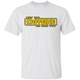 T-Shirts White / S May the Caffeine Be with You T-Shirt