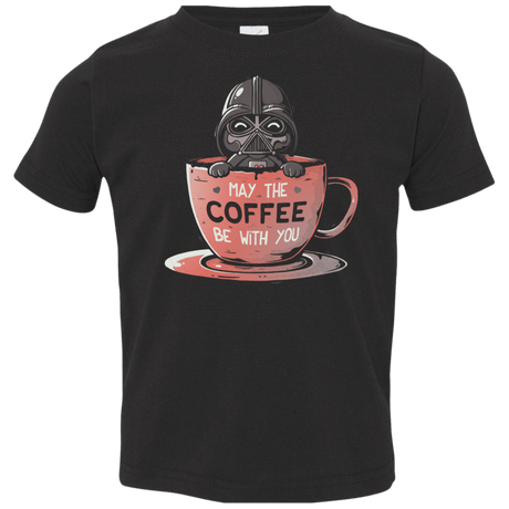 T-Shirts Black / 2T May The Coffee Be With You Toddler Premium T-Shirt