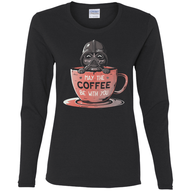 T-Shirts Black / S May The Coffee Be With You Women's Long Sleeve T-Shirt