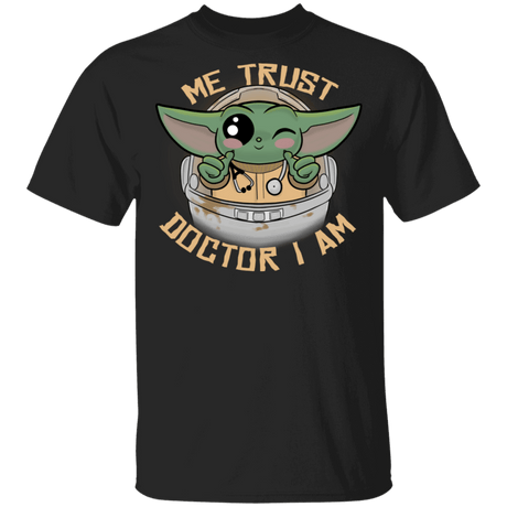 T-Shirts Black / S Me Trust Doctor I Am T-Shirt