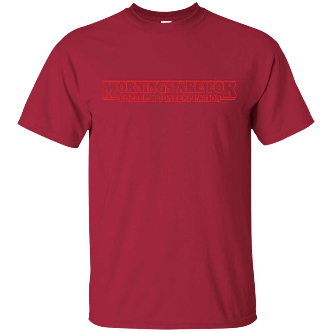 T-Shirts Cardinal / S Mornings are for Coffee and Contemplation T-Shirt