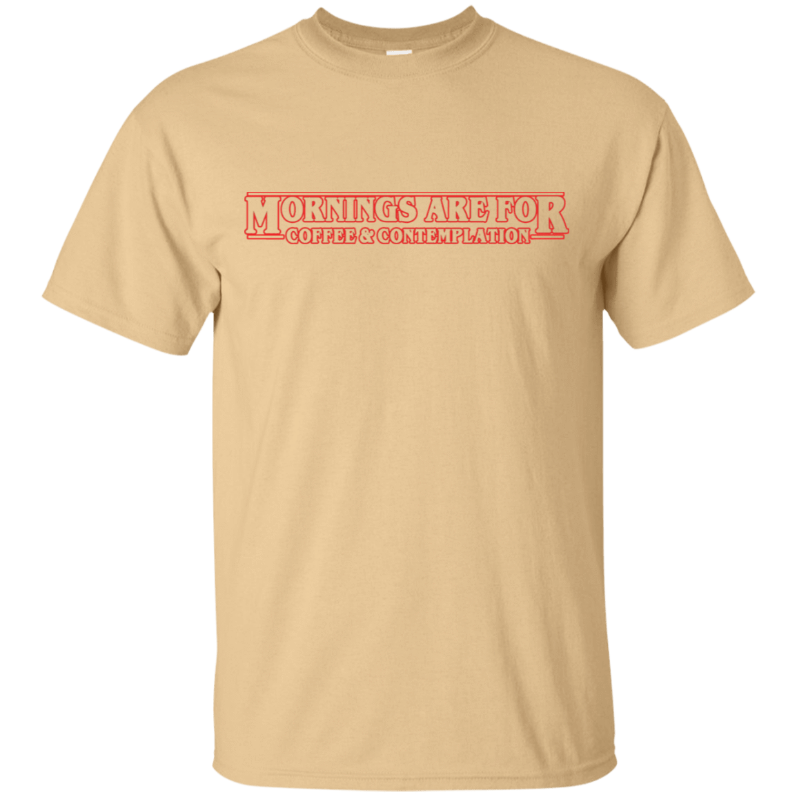 T-Shirts Vegas Gold / S Mornings are for Coffee and Contemplation T-Shirt