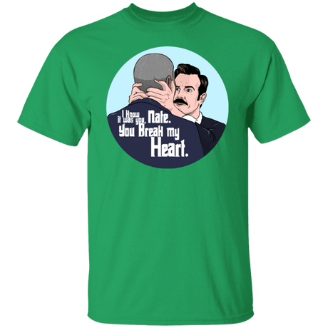 T-Shirts Irish Green / S Nate, You Break my Heart T-Shirt