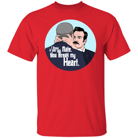 T-Shirts Red / S Nate, You Break my Heart T-Shirt