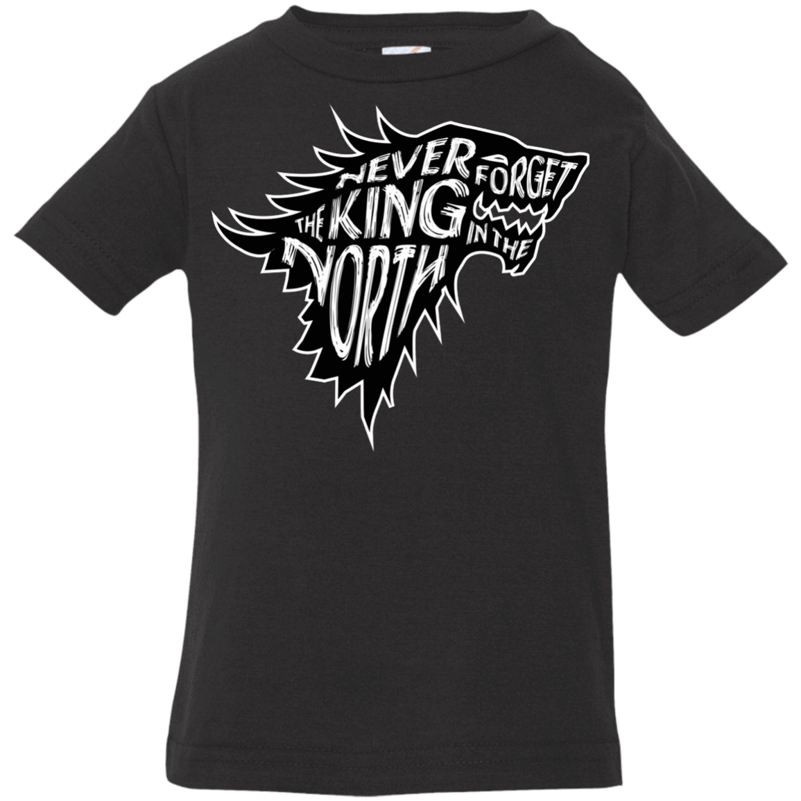 T-Shirts Black / 6 Months Never Forget The King In The North Infant Premium T-Shirt