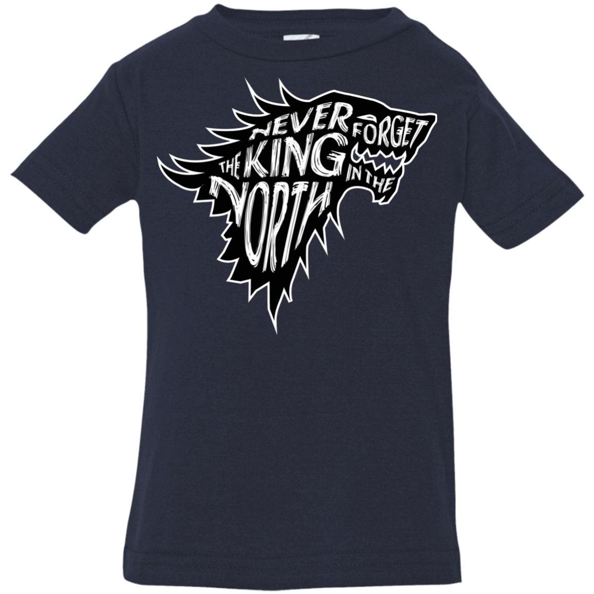 T-Shirts Navy / 6 Months Never Forget The King In The North Infant Premium T-Shirt