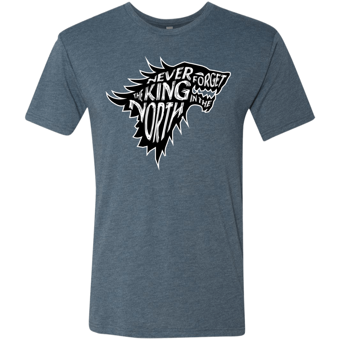 T-Shirts Indigo / S Never Forget The King In The North Men's Triblend T-Shirt