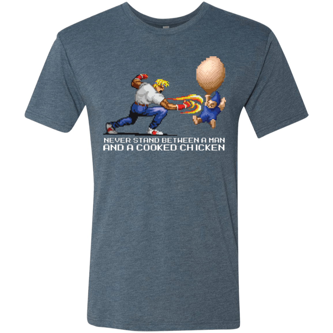 T-Shirts Indigo / Small Never Stand Between A Man And A Cooked Chicken Men's Triblend T-Shirt