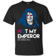 T-Shirts Black / Small Not my Emperor T-Shirt